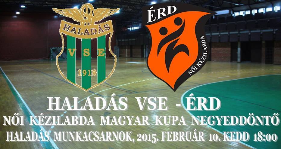 HALADÁS VSE-ÉRD MAGYAR KUPA NEGYEDDÖNTŐ 2015.02.10.18 ÓRA HALADÁS VSE-ÉRD MAGYAR KUPA NEGYEDDÖNTŐ 2015.02.10.18 ÓRA
